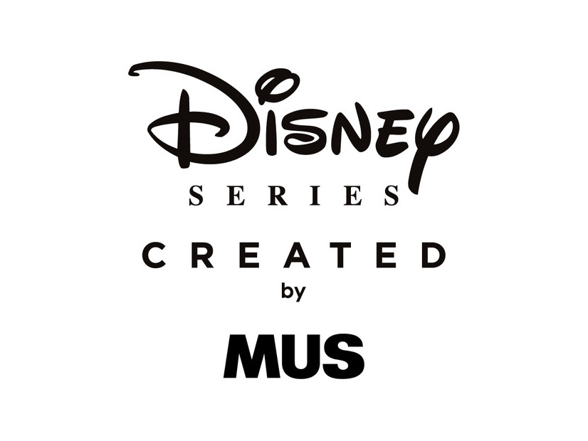 「Disney SERIES CREATED by MUS」©DISNEY
