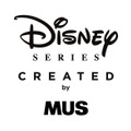 「Disney SERIES CREATED by MUS」©DISNEY