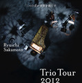 『Ryuichi Sakamoto | Trio Tour 2012』